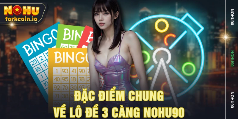 Đặc điểm chung về lô đề 3 càng NOHU90 Đặc điểm chung về lô đề 3 càng NOHU90