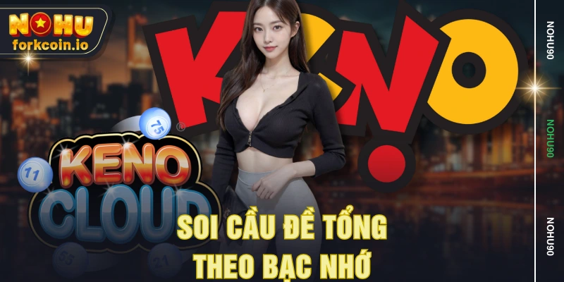 Soi cầu đề tổng theo bạc nhớ Soi cầu đề tổng theo bạc nhớ